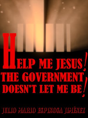 cover image of Help Me Jesus! the Government Doesn't Let Me Be!
